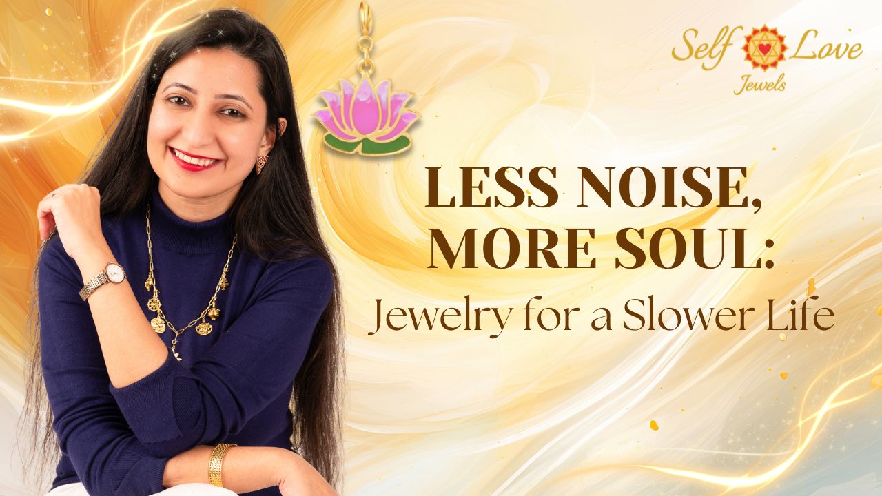 Less Noise, More Soul: Jewelry for a Slower Life