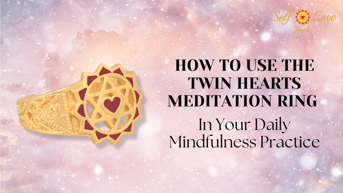 How to Use the Twin Hearts Meditation Ring in Your Daily Mindfulness Practice
